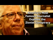 The Most Famous American Journalist Exposes the Zionist Conspiracy