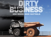 Dirty Business How Mining Made Australia.