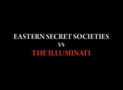 EASTERN SECRET SOCIETIES VS THE ILLUMINATI